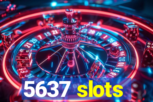 5637 slots